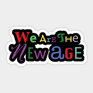 We are the new age Sticker